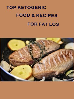 cover image of Top Ketogenic Food & Recipes for Fat Loss
